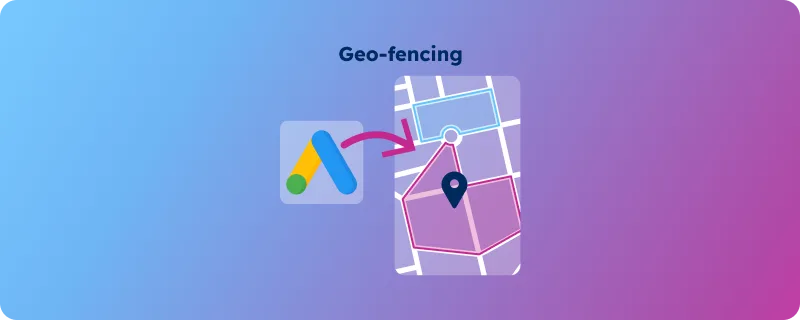 Geofencing with Google Ads